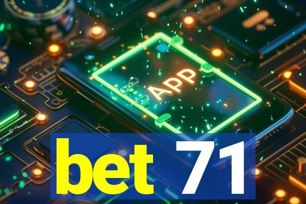 bet 71