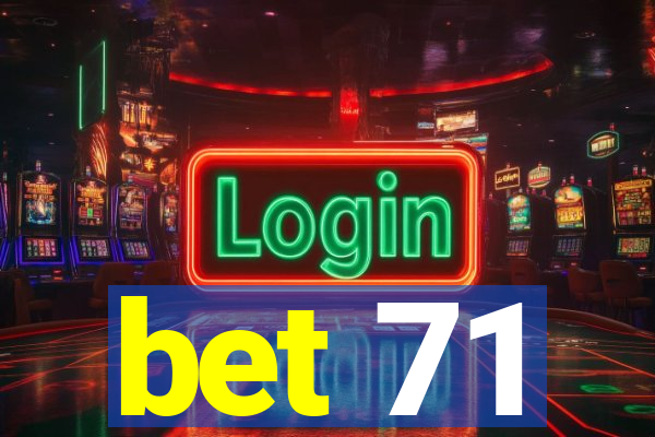 bet 71