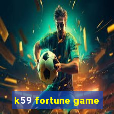 k59 fortune game