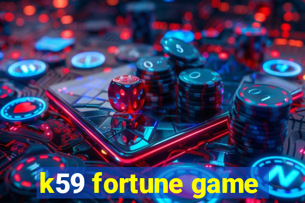 k59 fortune game