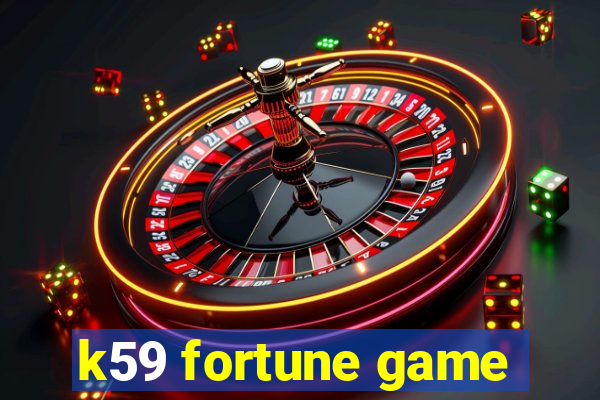 k59 fortune game