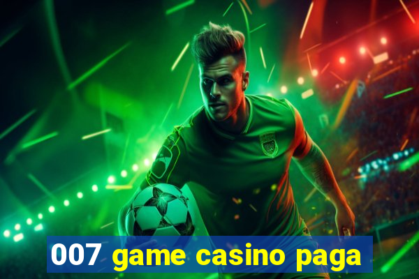 007 game casino paga