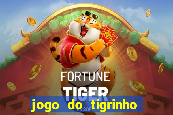 jogo do tigrinho gratis sem deposito