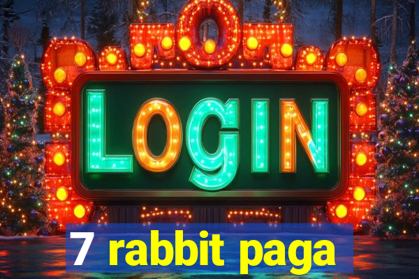 7 rabbit paga