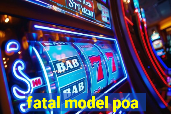 fatal model poa