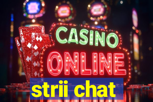 strii chat