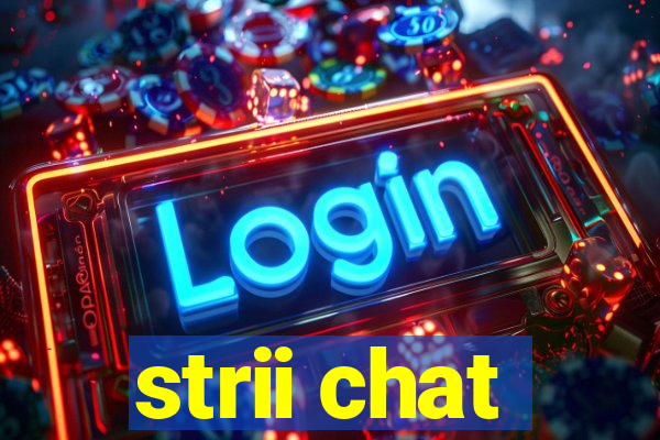 strii chat