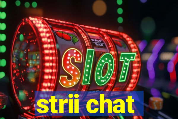 strii chat