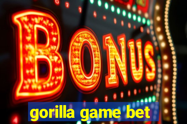 gorilla game bet