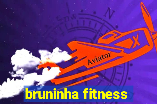 bruninha fitness