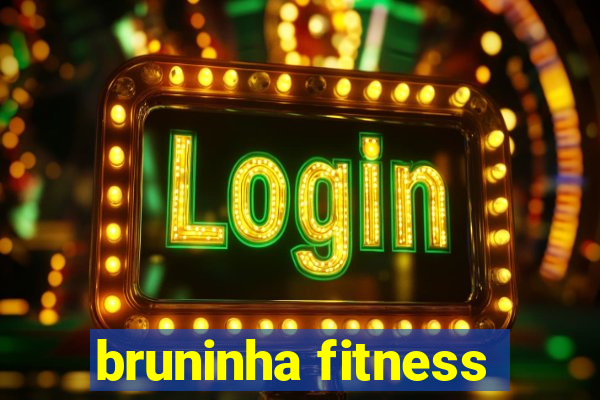 bruninha fitness