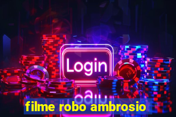 filme robo ambrosio