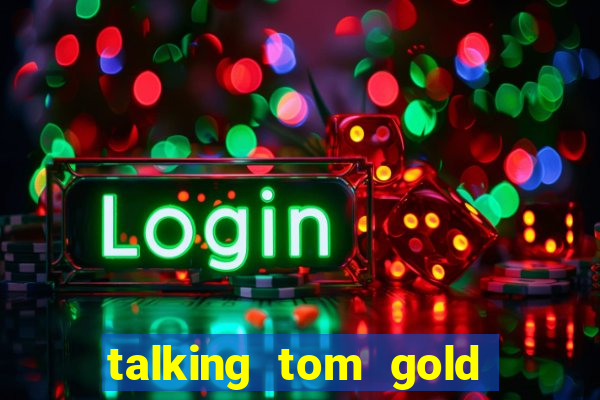 talking tom gold run 1.0 5.684 apk