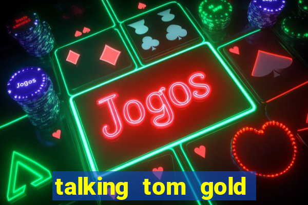 talking tom gold run 1.0 5.684 apk