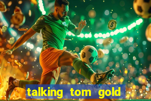 talking tom gold run 1.0 5.684 apk