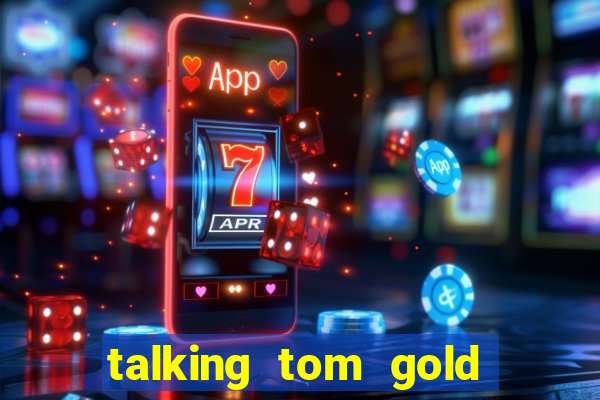 talking tom gold run 1.0 5.684 apk