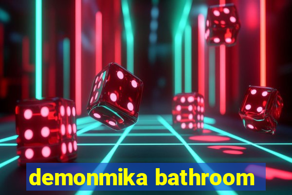 demonmika bathroom