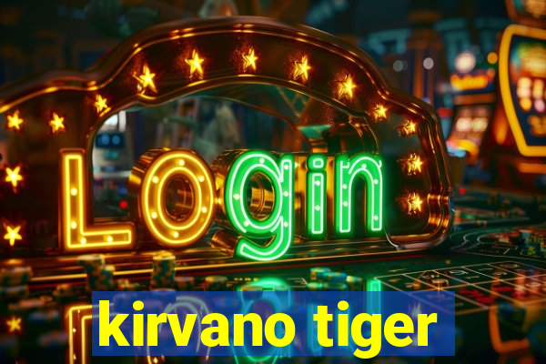 kirvano tiger