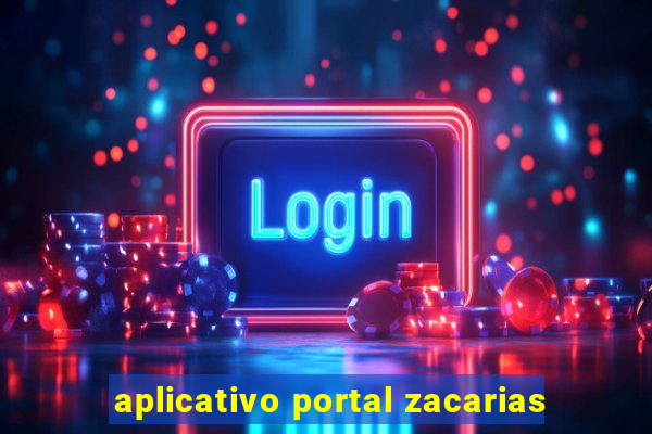 aplicativo portal zacarias