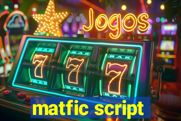 matfic script