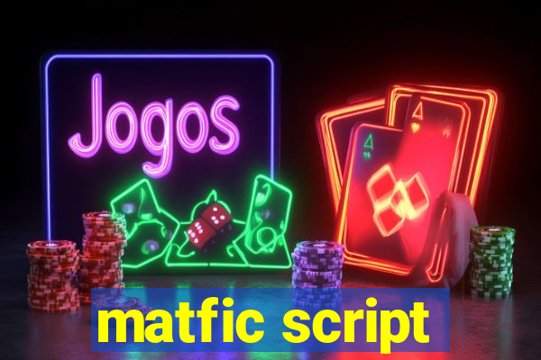 matfic script