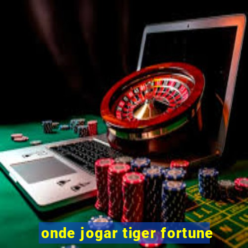 onde jogar tiger fortune