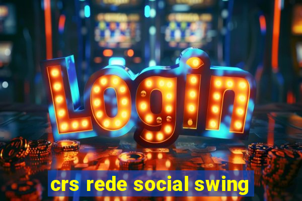 crs rede social swing