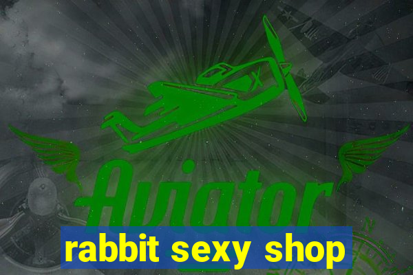 rabbit sexy shop