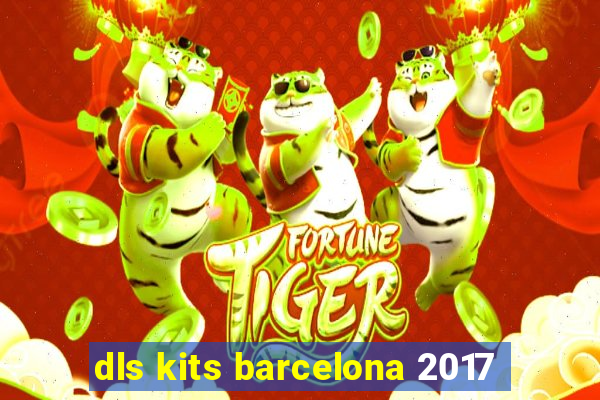 dls kits barcelona 2017