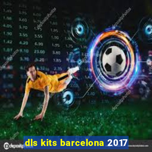 dls kits barcelona 2017