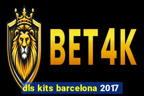 dls kits barcelona 2017