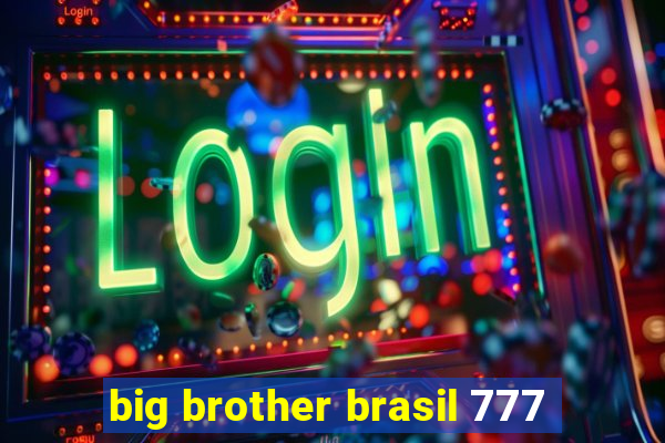 big brother brasil 777