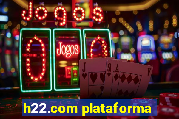 h22.com plataforma