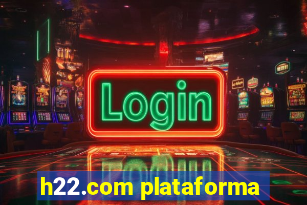 h22.com plataforma