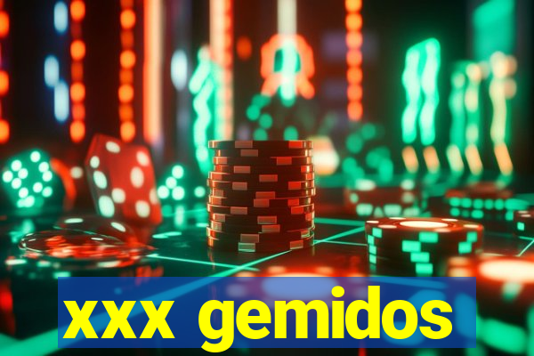 xxx gemidos