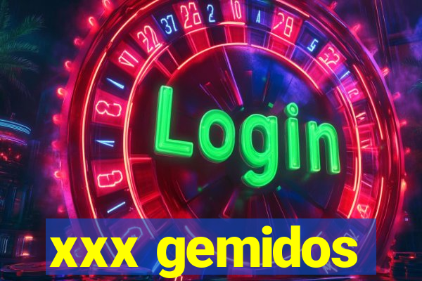 xxx gemidos