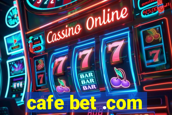 cafe bet .com