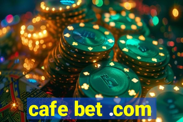 cafe bet .com