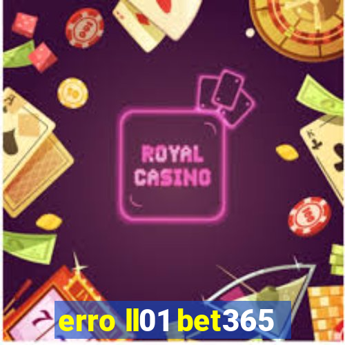 erro ll01 bet365