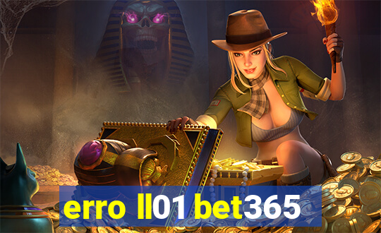 erro ll01 bet365