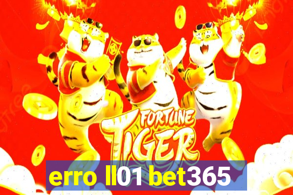 erro ll01 bet365