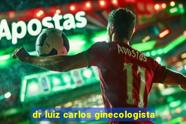 dr luiz carlos ginecologista