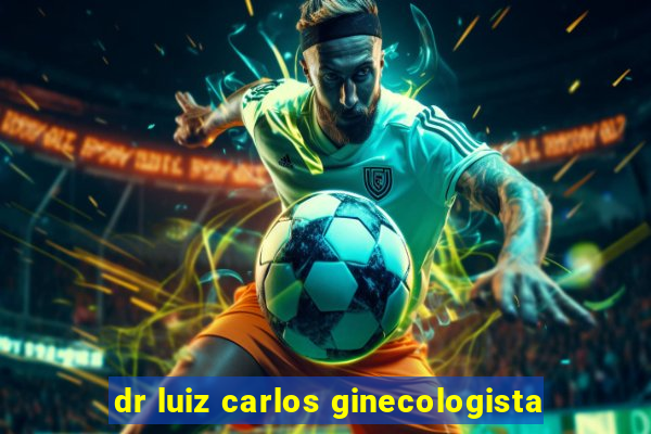 dr luiz carlos ginecologista