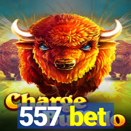 557 bet