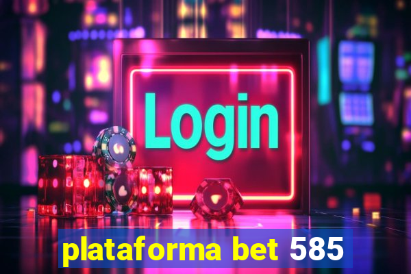 plataforma bet 585