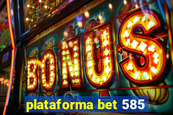 plataforma bet 585