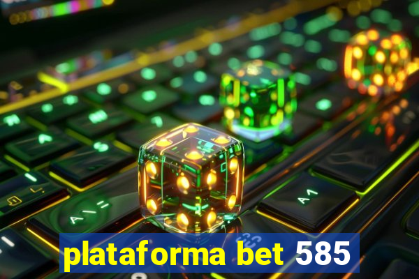 plataforma bet 585