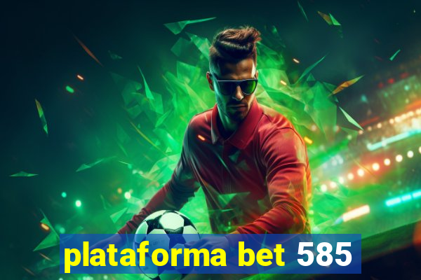 plataforma bet 585