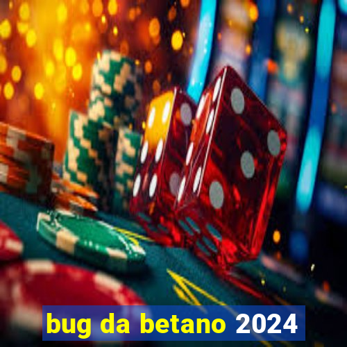 bug da betano 2024