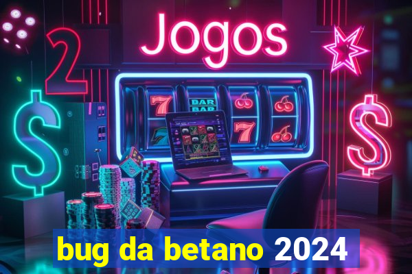 bug da betano 2024